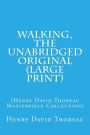 Walking, The Unabridged Original (Large Print): (Henry David Thoreau Masterpiece Collection)