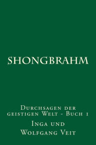 Title: Shongbrahm: Durchsagen der geistigen Welt, Author: Inga Veit