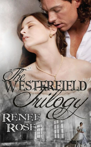 The Westerfield Trilogy: Three Novels by Renee Rose