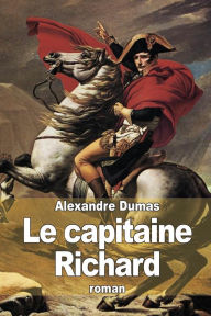 Title: Le capitaine Richard, Author: Alexandre Dumas