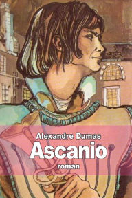 Title: Ascanio, Author: Alexandre Dumas