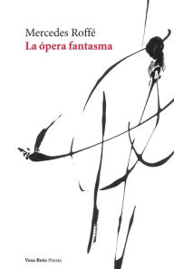 Title: La opera fantasma, Author: Mercedes Roffe