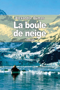 Title: La boule de neige, Author: Alexandre Dumas