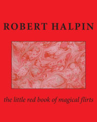 Title: The little red book of magical flirts, Author: Robert Anthony Halpin
