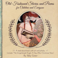 Title: Old-Fashioned Stories and Poems for Children and Everyone: Includes 