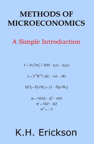 Title: Methods of Microeconomics: A Simple Introduction, Author: K H Erickson