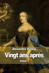 Title: Vingt ans aprï¿½s: tome 1, Author: Alexandre Dumas