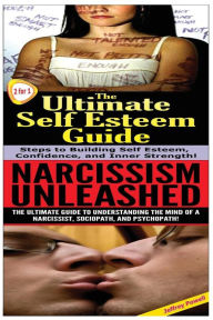 Title: The Ultimate Self Esteem Guide & Narcissism Unleashed, Author: Jeffrey Powell