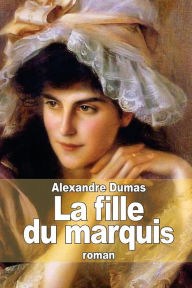 Title: La fille du marquis, Author: Alexandre Dumas