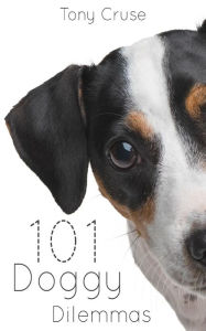 Title: 101 Doggy Dilemmas, Author: Tony Cruse