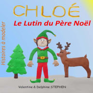 Title: Chloe, le Lutin du Pere Noel, Author: Delphine Stephen