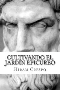 Title: Cultivando el jardÃ¯Â¿Â½n epicÃ¯Â¿Â½reo, Author: Hiram Crespo