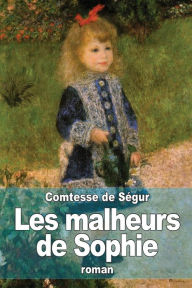 Title: Les malheurs de Sophie, Author: Comtesse de Sïgur