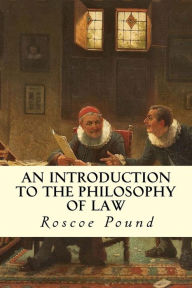 Title: An Introduction to the Philosophy of Law, Author: Roscoe Pound