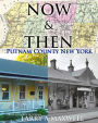 Now and Then Putnam County New York: Photo History of Putnam County New York