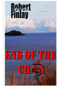 Title: End of the Chain, Author: Robert Wallace Finlay