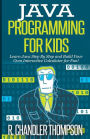 Java Programming for Kids: Learn Java Step By Step and Build Your Own Interactive Calculator for Fun!