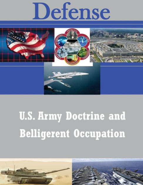 U.s. Army Doctrine And Belligerent Occupation By United States Army 