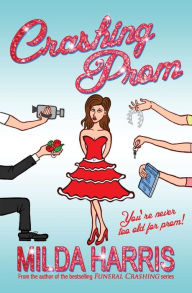 Title: Crashing Prom, Author: Milda Harris