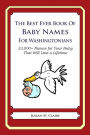 The Best Ever Book of Baby Names for Washingtonians: 33,000+ Names for Your Baby That Will Last a Lifetime