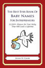 The Best Ever Book of Baby Names for Entrepreneurs: 33,000+ Names for Your Baby That Will Last a Lifetime