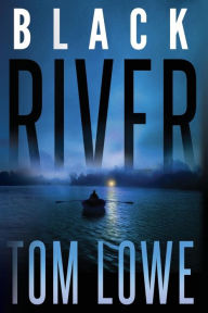 Title: Black River, Author: Tom Lowe