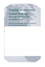 Forging an American Grand Strategy: Securing a Path Through a Complex Future