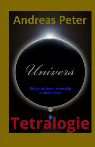 Title: Univers-Tetralogie, Author: Andreas Peter