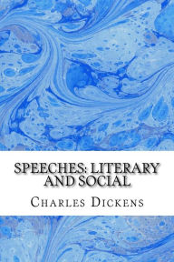 Title: Speeches: Literary and Social: (Charles Dickens Classics Collection), Author: Charles Dickens