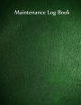 Maintenance Log Book: Green Cover, 110 pages, 8.5