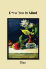 Draw You In Mind