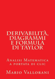 Title: Derivabilità, diagrammi e formula di Taylor: Analisi Matematica a portata di clic, Author: Mario Vallorani