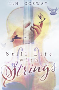 Title: Still Life with Strings, Author: L.H. Cosway