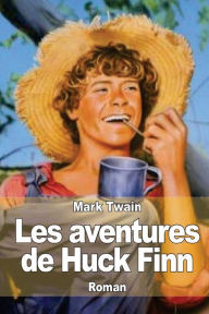 Title: Les aventures de Huck Finn: L'ami de Tom Sawyer, Author: William Little Hughes