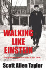 Walking Like Einstein: The greatest spiritual find of our time.