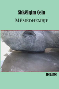 Title: Memedhembje, Author: Shkelqim Cela