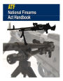 Atf: National Firearms Act Handbook