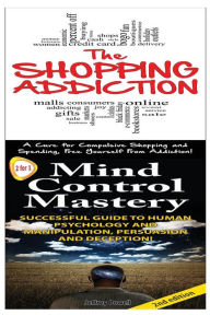 Title: The Shopping Addiction & Mind Control Mastery, Author: Jeffrey Powell