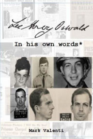 Title: Lee Harvey Oswald In his own words*, Author: Mark Valenti