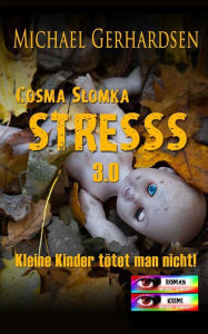 Title: Cosma Slomka - STRESSS 3.0: Kleine Kinder tötet man nicht!, Author: Michael Gerhardsen