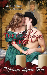 Title: The Christmas Ghost: An 11th Hour Rose Novella, Author: Melissa Lynne Blue