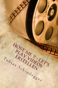 Title: Host me !? - Let's Play Videos erstellen (Host me!? 2), Author: Tobias Schindegger