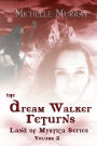 The Dream Walker Returns: Land of Mystica Series Volume Two