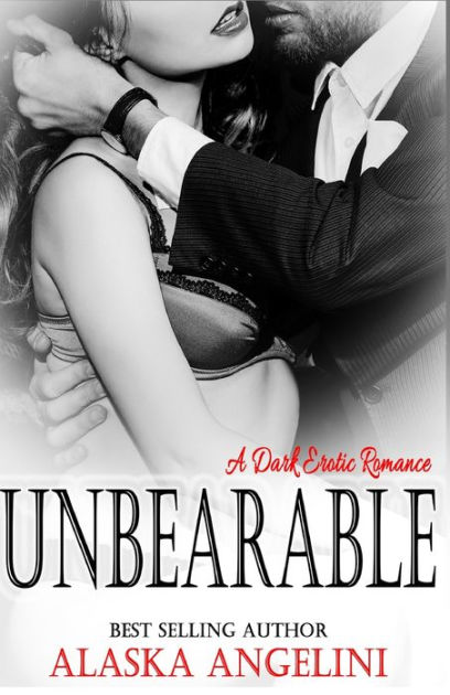 Unbearable A Dark Erotic Romance By Alaska Angelini Paperback