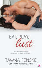 Eat, Play, Lust