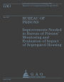 Bureau of Prisons: Improvements Needed in Bureau of Prisons' Monitoring and Evaluation of Impact of Segregated Housing