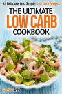 The Ultimate Low Carb cookbook: 25 Delicious and Simple Low Carb Recipes