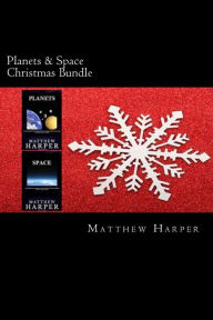 Title: Planets & Space Christmas Bundle: Two Fascinating Books Combined Together Containing Facts, Trivia, Images & Memory Recall Quiz: Suitable for Adults & Children, Author: Matthew Harper