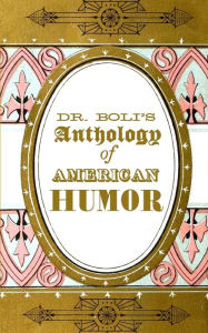 Title: Dr. Boli's Anthology of American Humor, Author: H. Albertus Boli