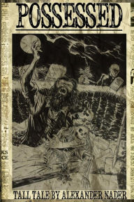 Title: Possessed: A Tale of Whiskey and Wheelguns, Author: Alexander Nader
